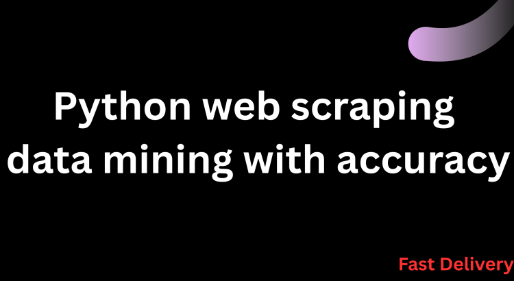 I will perform Python web scraping and data mining with accuracy