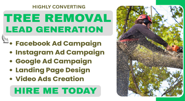 I will tree removal leads, tree removal facebook ads, google ads, video ads